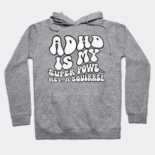 ADHD Is My Superpower Squirrel Hoodie